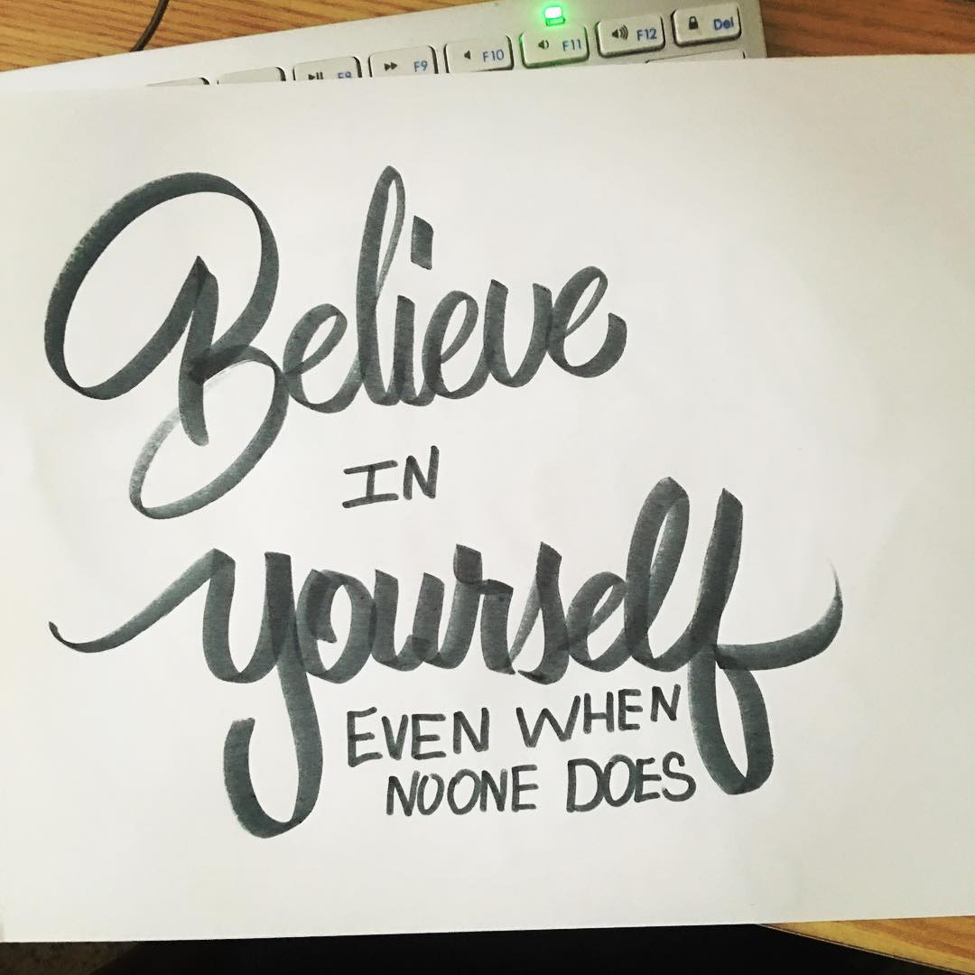 Believe in yourself and Your Design work – Design and calligraphy